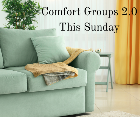 Comfort Groups 2.0 November 22, 2020 10:30am